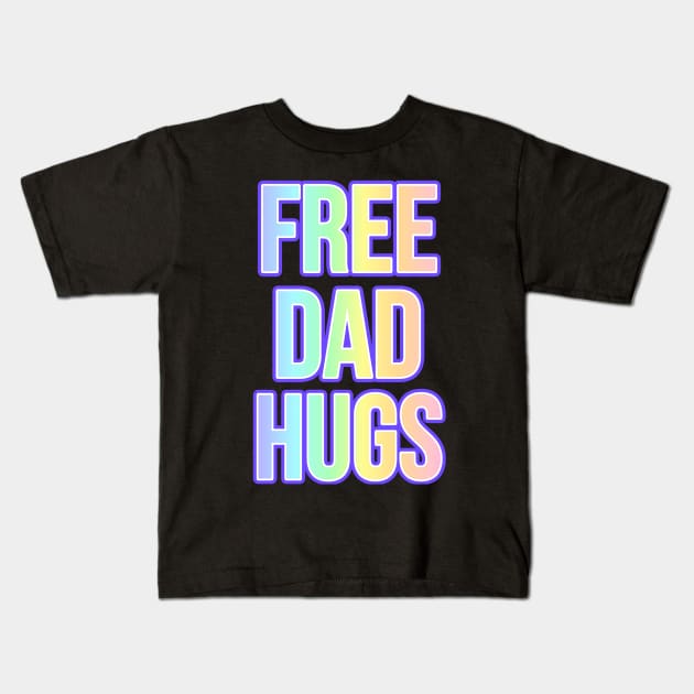 LGBTQIA FREE DAD HUGS Ally shirt Rainbow Pride Awareness Hugs T-shirt Kids T-Shirt by Gold Dust Publishing